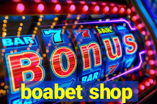 boabet shop